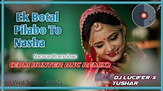 Ek Botal Pilabo To Nasha Chadabo (Edm Hunter Dnc Mix) Dj Lucifer X Tushar-#Remixworldno.1