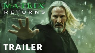 The Matrix 5: Returns - Trailer | Keanu Reeves | Teaser