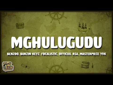 Benzoo, Bukzin Keyz, Focalistic, Officixl RSA, Masterpiece YVK - Mghulugudu (Lyrics)