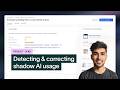 Stop shadow AI: detect and correct risky employee AI usage