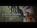 "Uncontrollable" - A Short Film about Anxiety