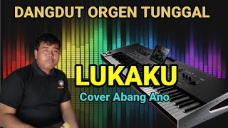 LUKAKU DANGDUT ORGEN TUNGGAL COVER ABANG ANO