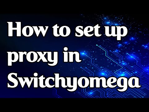 How to set up proxy in Switchyomega extension for Google Chrome