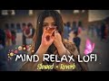 🥰 MIND RELAX LOFI SONGS 2025 | LOFI MASHUP SONG ✨ | LOVE MASHUP SONG | LOFI MASHUP VIBES |LOVE SONGS