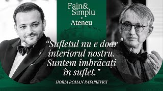 PATAPIEVICI : MANUALUL SUFLETULUI, PARTEA NEVĂZUTĂ CARE NE DECIDE VIAȚA. | Fain & Simplu 168