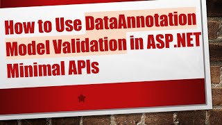 How to Use DataAnnotation Model Validation in ASP.NET Minimal APIs