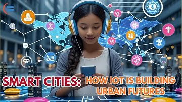 Smart Cities: How IoT is Building Urban Futures