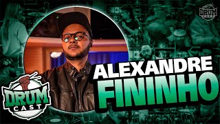 ALEXANDRE FININHO - DrumCast #22 | Parte 1