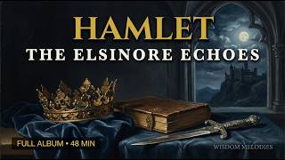 [Full Album] HAMLET: The Elsinore Echoes (48 Min)Cinematic Soundscapes & Dark Academia Music #Hamlet