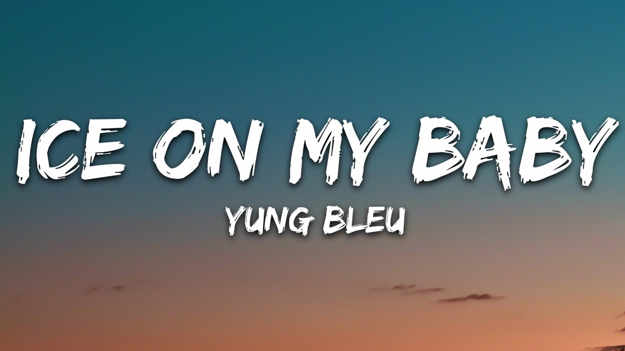 Ice On My Baby   Yung Bleu Lyrics