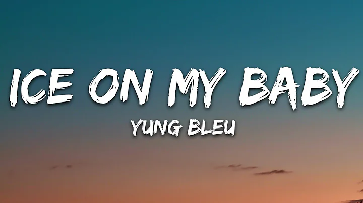 Ice On My Baby - Yung Bleu (Lyrics)