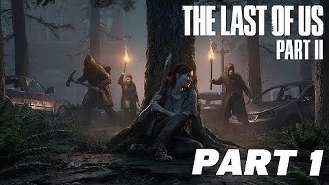 THE LAST OF US 2 Walkthrough Gameplay Part 1 - INTRO