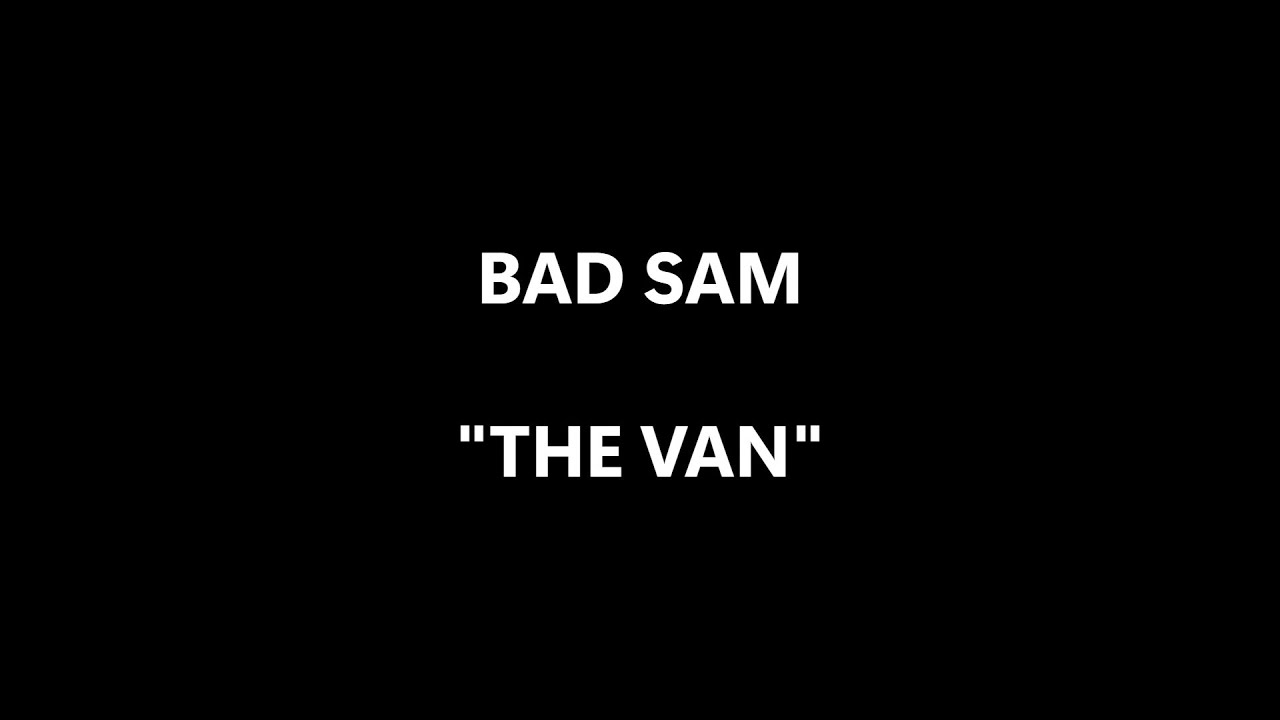 Bad Sam - The Van (Lyric video) - YouTube