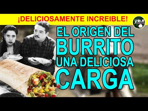 Video: Burritos Mexicanos: Un Plato Sencillo Cargado De Historia