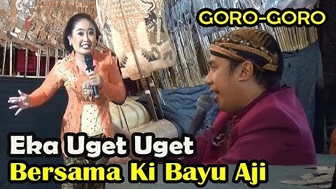 Terbaru..!! Eka Uget Uget Full Goro-Goro Bersama Ki Bayu Aji Pamungkas