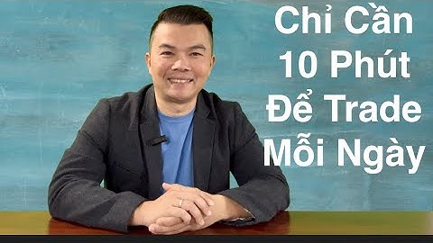 Chỉ Cần 10 Phút Daytrade Kiếm Tiền Mỗi Ngày
