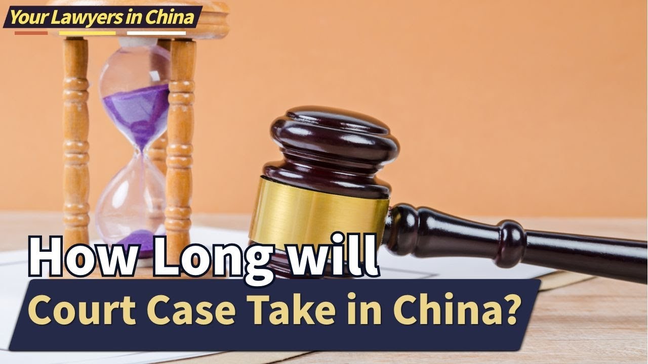 How Long will Court Case Take in China?