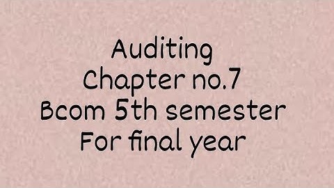 AUDITING || VERIFICATION OF ASSETS AND LIABILITIES || PART 2 || CHAPTER NO.7 || BCOM 5TG SEMESTER ||