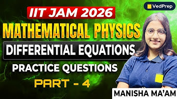 IIT JAM 2026 | Mathematical Physics – Differential Equations Practice Part 4 | Ved Prep Physics
