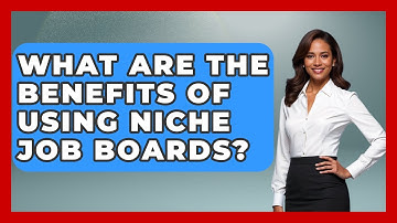 What Are The Benefits Of Using Niche Job Boards? - Job Interview Pro Skills