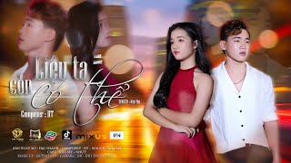 LIỆU TA CÒN CÓ THỂ - KHẢ MY || MV OFFICIAL VIDEO || Từng Đậm Sâu , Từng Là Tất Cả Của Nhau