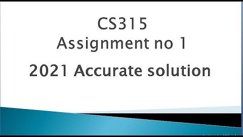 CS315 Assignment no 1 2021 solution 100% Accurate