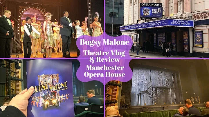 Bugsy Malone - Manchester Opera House - Theatre Vlog & Review Including Curtain Call