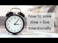 How to Save Time and Live With Intention