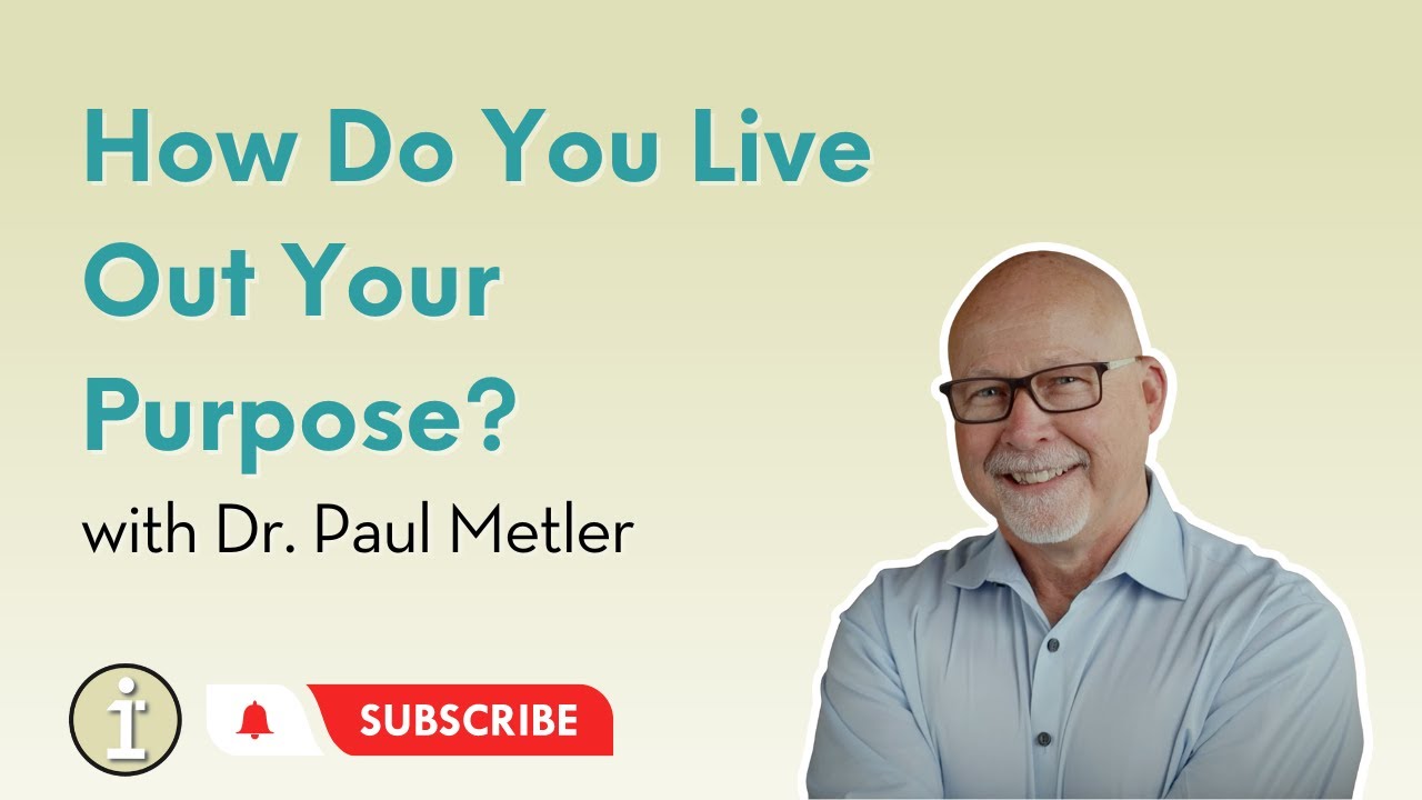 How Do You Live Out Your Purpose? with Dr. Paul Metler | Interview Series