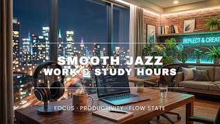 Smooth Instrumental Jazz🎷for Work & Study Hours – Focus Music for Productivity & Flow State