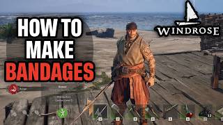 How to Make Bandages to Heal in Windrose Quick Guide