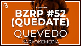Video thumbnail of "QUEVEDO || BZRP Sessions #52 (Karaoke) [Quedate]"
