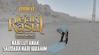 Jejak Rasul Ulul Azmi (2020) | Episod 13: Nabi Lut Anak Saudara Nabi Ibrahim