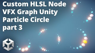 Custom HLSL Node VFX Graph Unity Particle Circle part 3