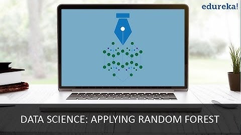 Data Science: Applying Random Forest | Random Forest Tutorial | Data Science Tutorial | Edureka