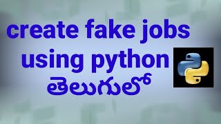 create a fake jobs using python in telugu|python projects in telugu|python classes in telugu