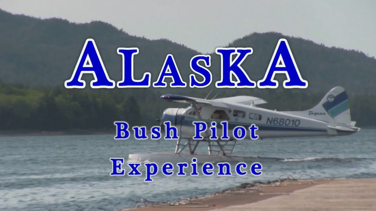 Alaska Bush Pilot Experience YouTube