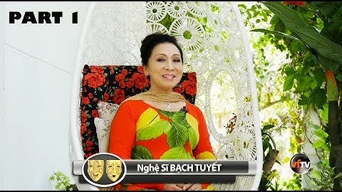 Nghệ Sĩ BẠCH TUYẾT - Cải Lương Gìn Vàng Giữ Ngọc với Hồng Loan (Part 1)