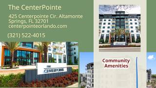 Community Amenities at The CenterPointe Cranes Roost Altamonte Springs 425 CenterPointe Cir