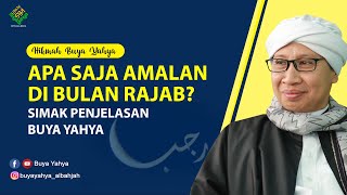 Apa Saja Amalan di Bulan Rajab? Simak Penjelasan Buya Yahya | Hikmah Buya Yahya