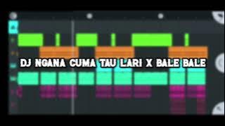 DJ NGANA CUMA TAU LARI X BALE BALE TIK TOK 2021