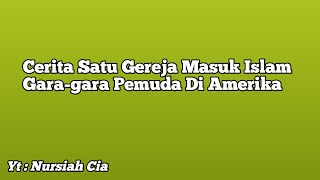 Sebuah Cerita Satu Gereja Masuk Islam Gara-gara Pemuda Muslim Di Amerika