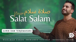 MIX SALAT SALAM – صلاة سلام I Mohamed Tarek I Mohamed Youssef – Nashidul Islam Lirik dan Terjemahan