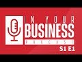 In your business podcast s1 e1