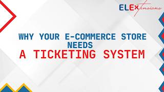 Why Your E-commerce Store Needs a Ticketing System