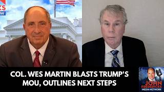 Col. Wes Martin Blasts Trump's MOU, Outlines Next Steps