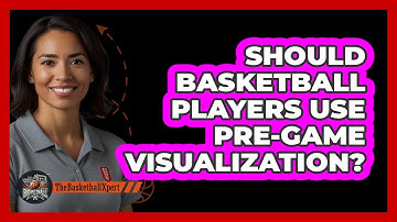 Should Basketball Players Use Pre-game Visualization? - The Basketball Xpert