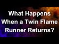 What Happens When a Twin Flame Runner Returns