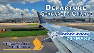 Departure Singapore Changi Airport SQ 906 | SINGAPORE AIRLINES Boeing 737 MAX 8