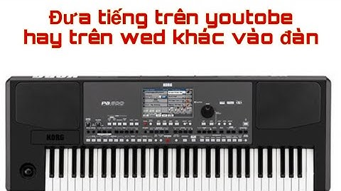Load âm thanh trên youtobe hay wed khác vào đàn làm sample